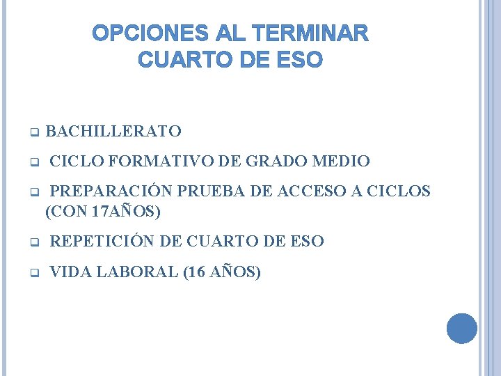 OPCIONES AL TERMINAR CUARTO DE ESO q q q BACHILLERATO CICLO FORMATIVO DE GRADO