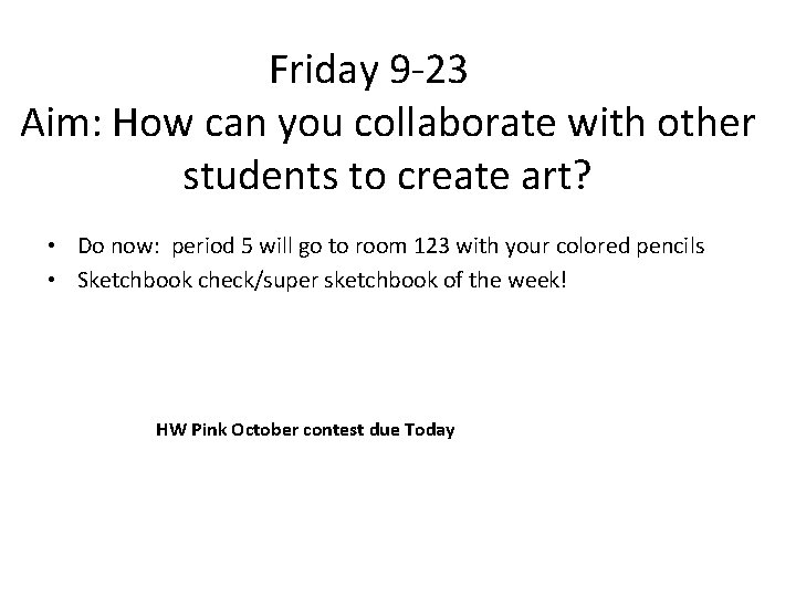 Friday 9 -23 Aim: How can you collaborate with other students to create art?