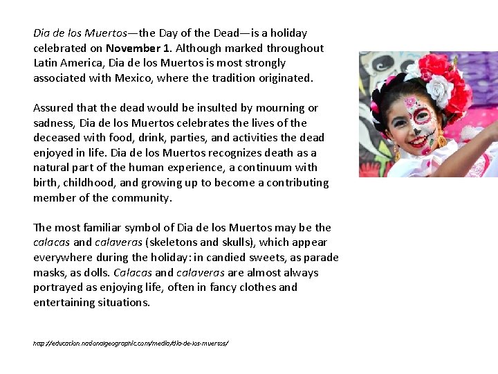 Dia de los Muertos—the Day of the Dead—is a holiday celebrated on November 1.