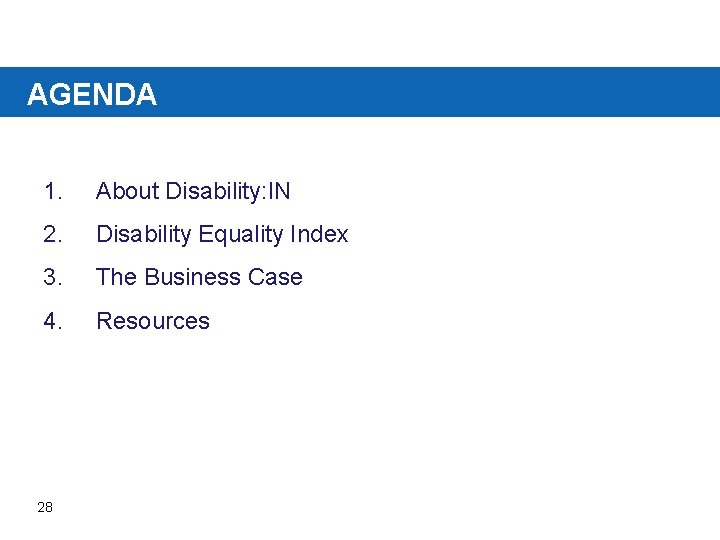 AGENDA 1. About Disability: IN 2. Disability Equality Index 3. The Business Case 4.