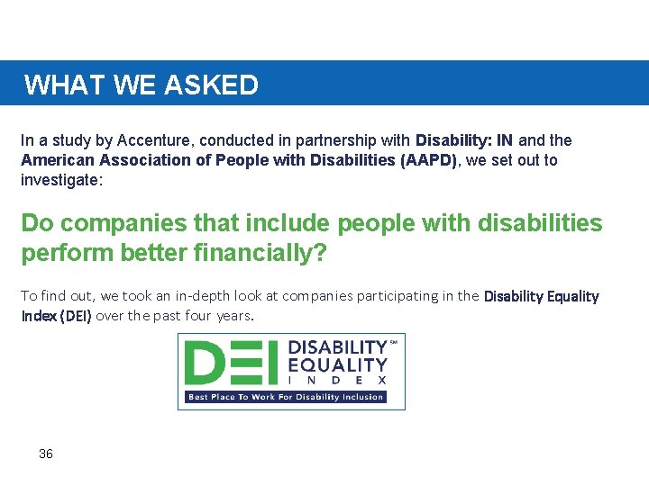 WHAT WE ASKED In a study by Accenture, conducted in partnership with Disability: IN