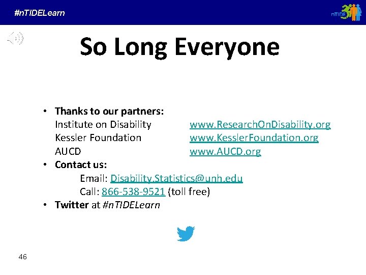 #n. TIDELearn So Long Everyone • Thanks to our partners: Institute on Disability www.