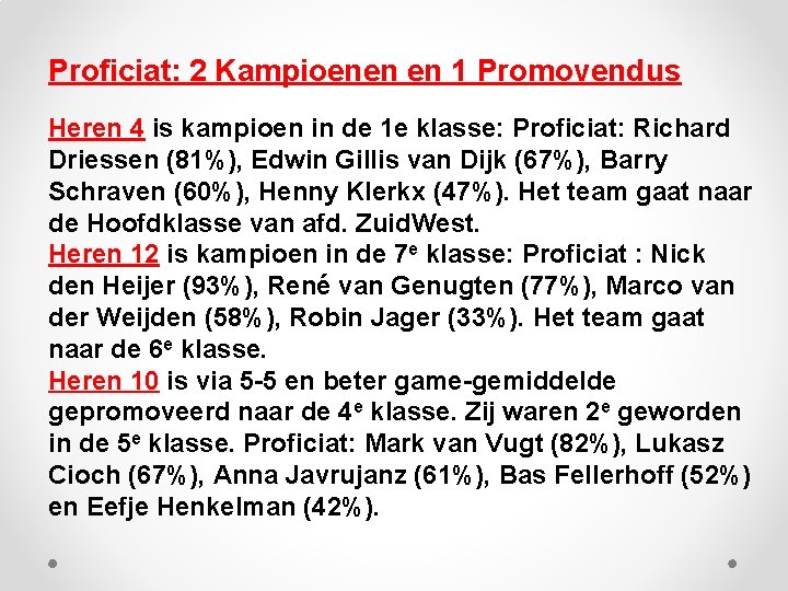 Proficiat: 2 Kampioenen en 1 Promovendus Heren 4 is kampioen in de 1 e