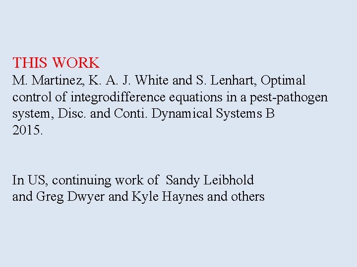 THIS WORK M. Martinez, K. A. J. White and S. Lenhart, Optimal control of