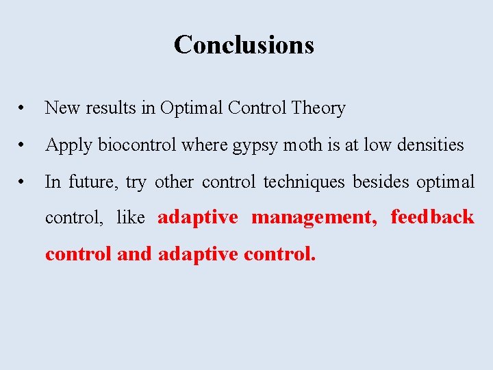 Conclusions • New results in Optimal Control Theory • Apply biocontrol where gypsy moth