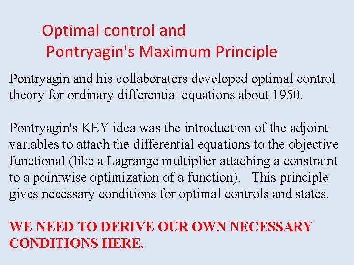 Optimal control and Pontryagin's Maximum Principle Pontryagin and his collaborators developed optimal control theory