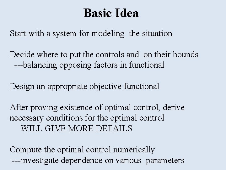 Basic Idea Start with a system for modeling the situation Decide where to put