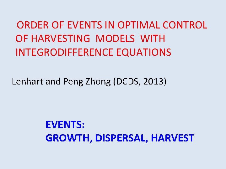 ORDER OF EVENTS IN OPTIMAL CONTROL OF HARVESTING MODELS WITH INTEGRODIFFERENCE EQUATIONS Lenhart and