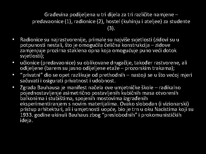 Građevina podijeljena u tri dijela za tri različite namjene – predavaonice (1), radionice (2), Građevina podijeljena u tri dijela za tri različite namjene – predavaonice (1), radionice (2),