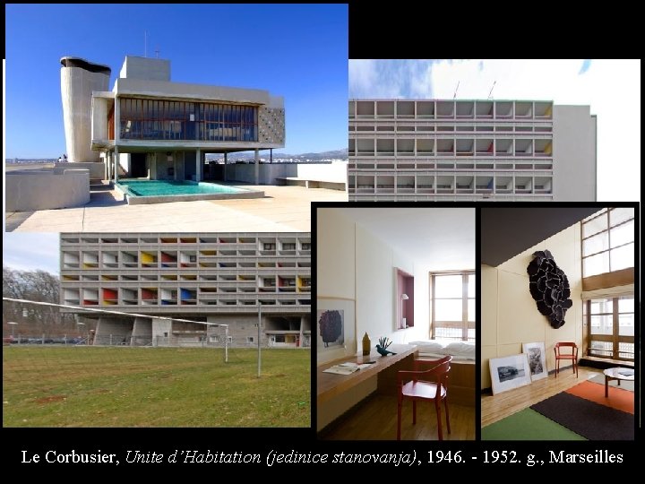 Le Corbusier, Unite d’Habitation (jedinice stanovanja), 1946. - 1952. g. , Marseilles 