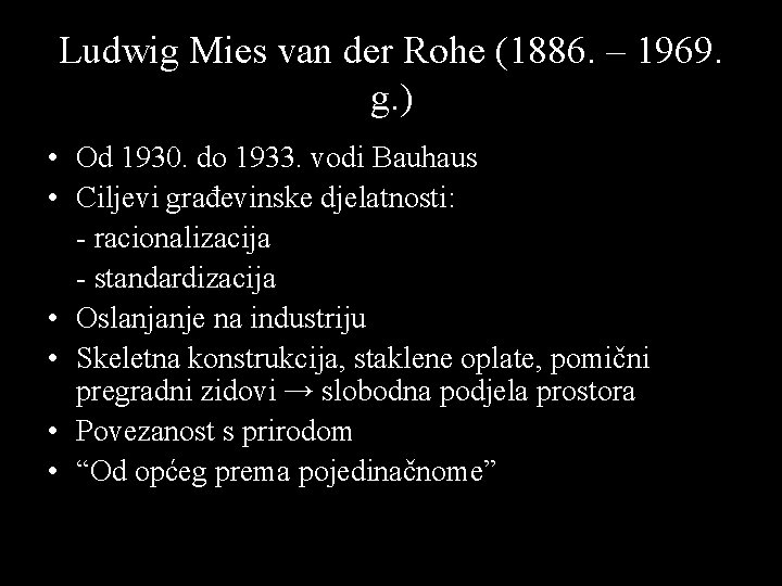 Ludwig Mies van der Rohe (1886. – 1969. g. ) • Od 1930. do Ludwig Mies van der Rohe (1886. – 1969. g. ) • Od 1930. do