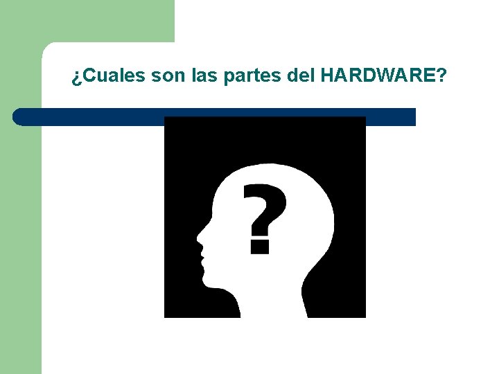 ¿Cuales son las partes del HARDWARE? 