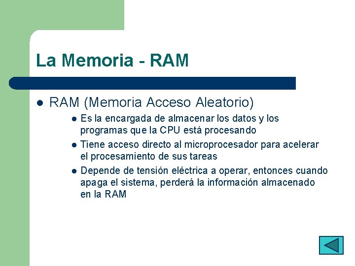 La Memoria - RAM l RAM (Memoria Acceso Aleatorio) l l l Es la