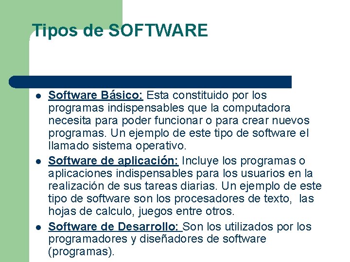 Tipos de SOFTWARE l l l Software Básico: Esta constituido por los programas indispensables