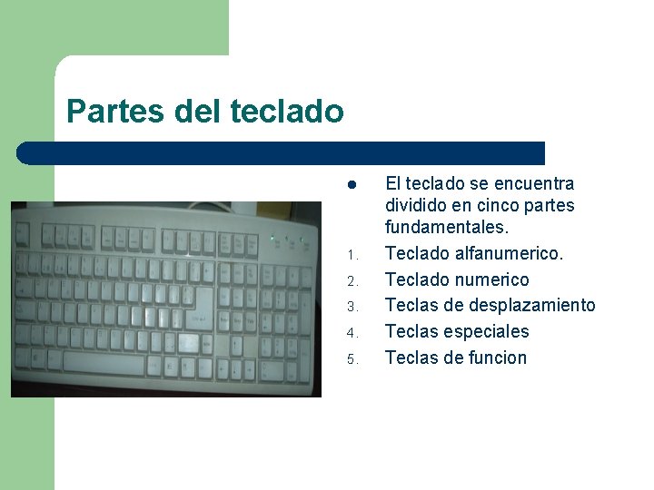 Partes del teclado l 1. 2. 3. 4. 5. El teclado se encuentra dividido