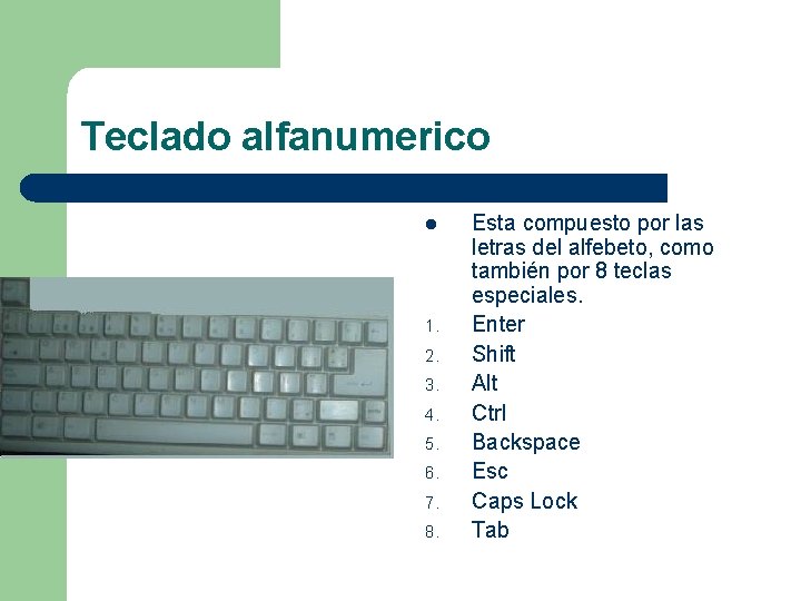 Teclado alfanumerico l 1. 2. 3. 4. 5. 6. 7. 8. Esta compuesto por