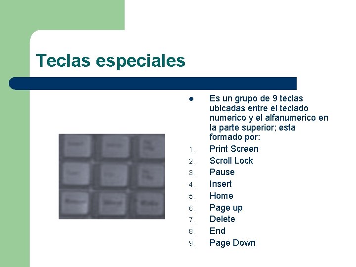 Teclas especiales l 1. 2. 3. 4. 5. 6. 7. 8. 9. Es un