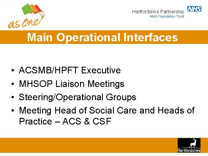 Hertfordshire Partnership NHS Foundation Trust Main Operational Interfaces • • ACSMB/HPFT Executive MHSOP Liaison