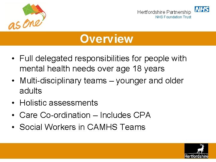 Hertfordshire Partnership NHS Foundation Trust Overview • Full delegated responsibilities for people with mental