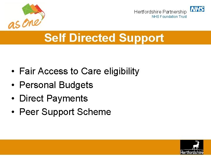 Hertfordshire Partnership NHS Foundation Trust Self Directed Support • • Fair Access to Care