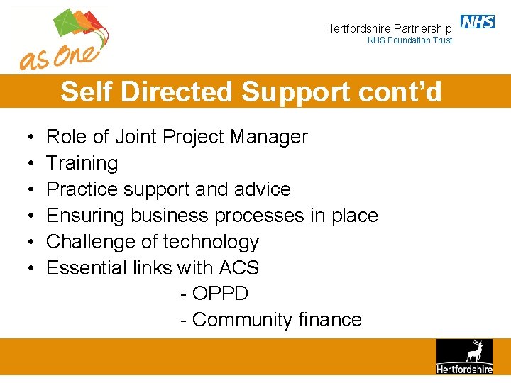 Hertfordshire Partnership NHS Foundation Trust Self Directed Support cont’d • • • Role of