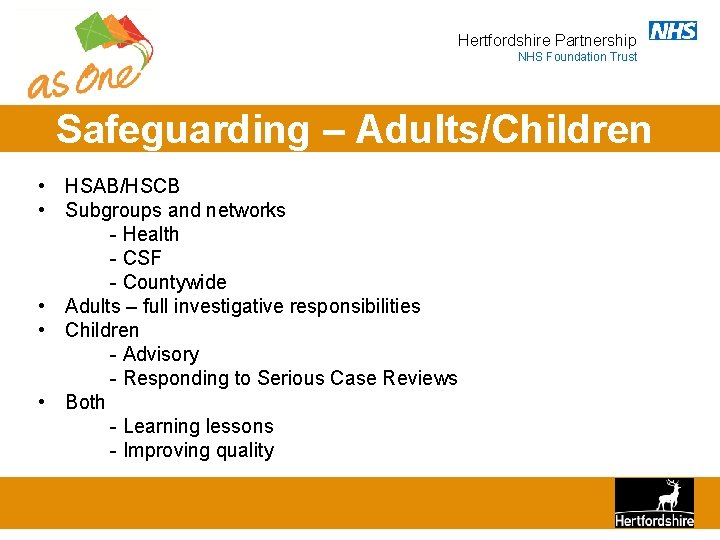 Hertfordshire Partnership NHS Foundation Trust Safeguarding – Adults/Children • HSAB/HSCB • Subgroups and networks