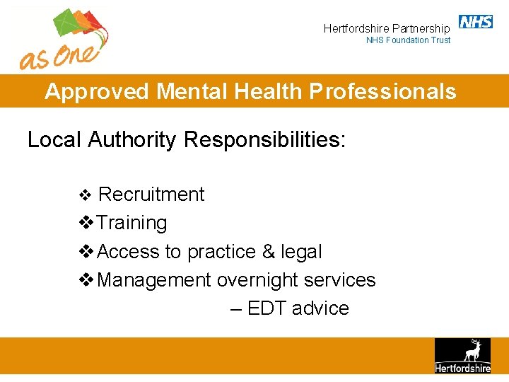 Hertfordshire Partnership NHS Foundation Trust Approved Mental Health Professionals Local Authority Responsibilities: v Recruitment