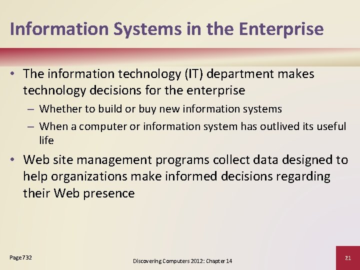 Information Systems in the Enterprise • The information technology (IT) department makes technology decisions