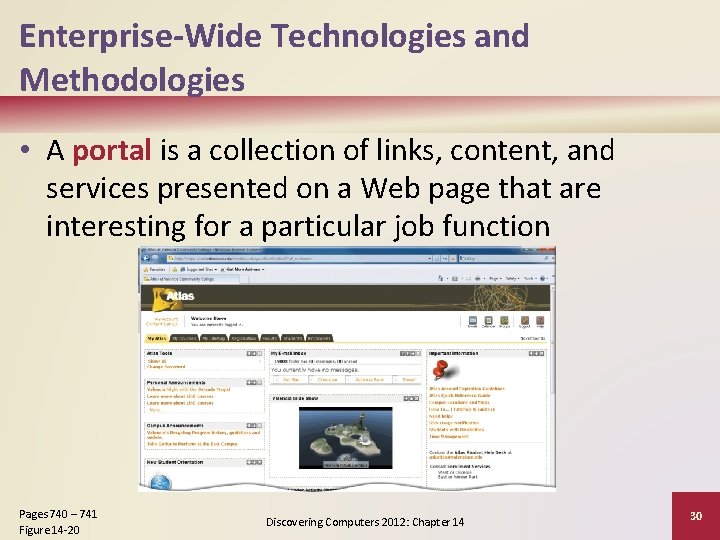 Enterprise-Wide Technologies and Methodologies • A portal is a collection of links, content, and