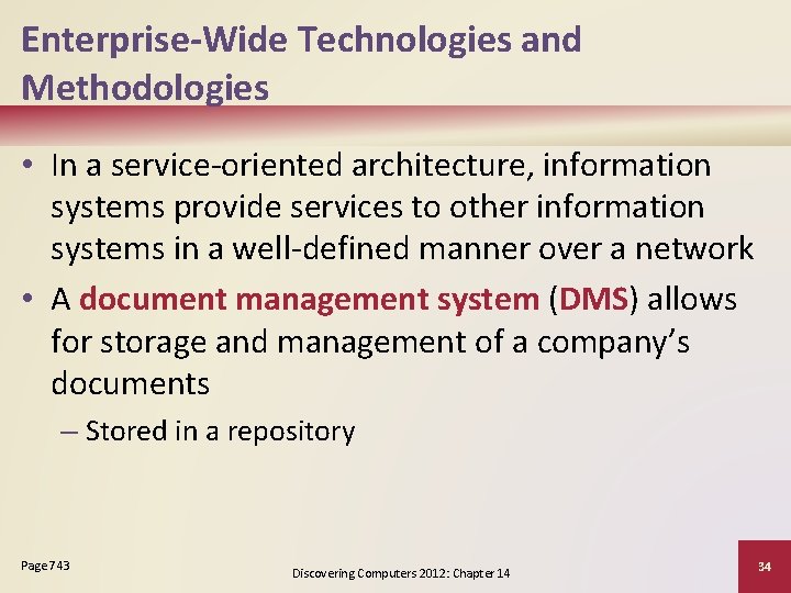 Enterprise-Wide Technologies and Methodologies • In a service-oriented architecture, information systems provide services to