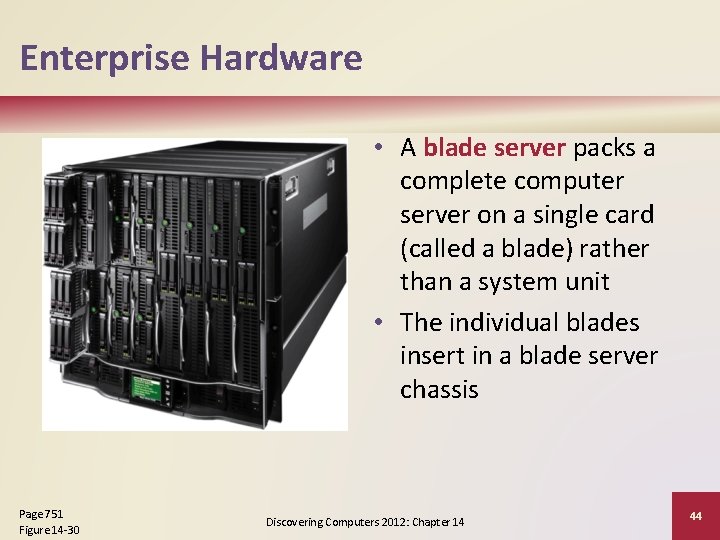 Enterprise Hardware • A blade server packs a complete computer server on a single