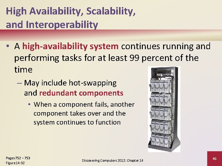 High Availability, Scalability, and Interoperability • A high-availability system continues running and performing tasks