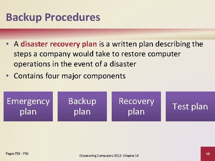 Backup Procedures • A disaster recovery plan is a written plan describing the steps
