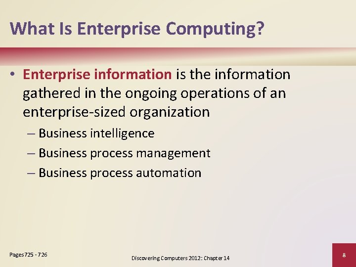 What Is Enterprise Computing? • Enterprise information is the information gathered in the ongoing