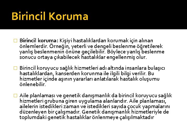 Birincil Koruma � Birincil koruma: Kişiyi hastalıklardan korumak için alınan önlemlerdir. Örneğin, yeterli ve