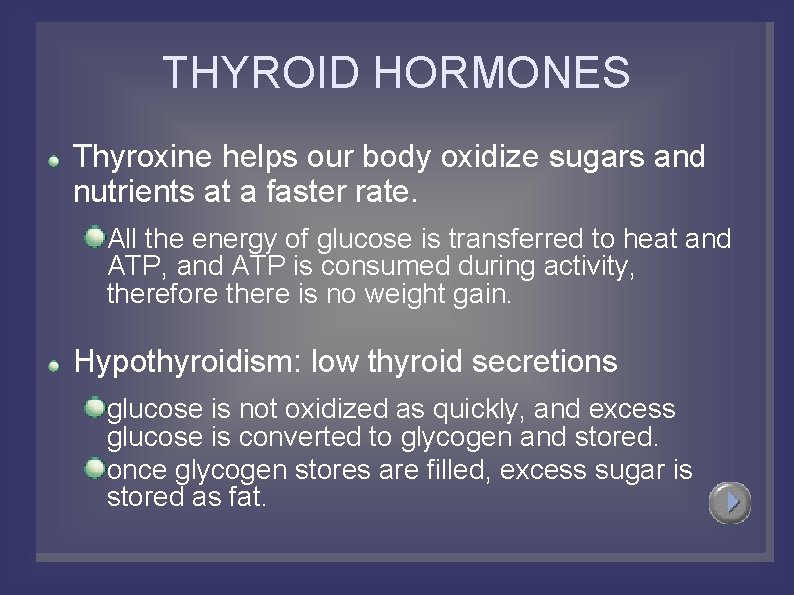 THYROID HORMONES Thyroxine helps our body oxidize sugars and nutrients at a faster rate.