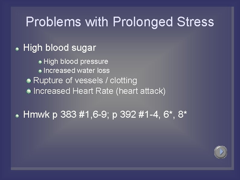 Problems with Prolonged Stress High blood sugar High blood pressure Increased water loss Rupture
