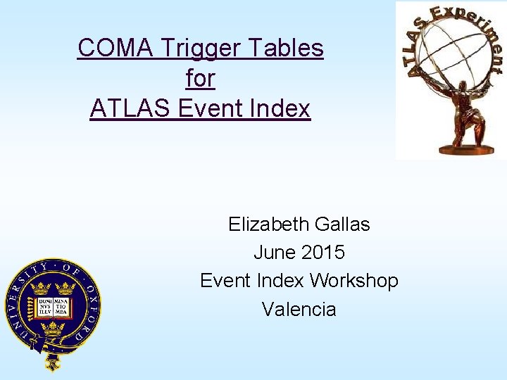 COMA Trigger Tables for ATLAS Event Index Elizabeth Gallas June 2015 Event Index Workshop