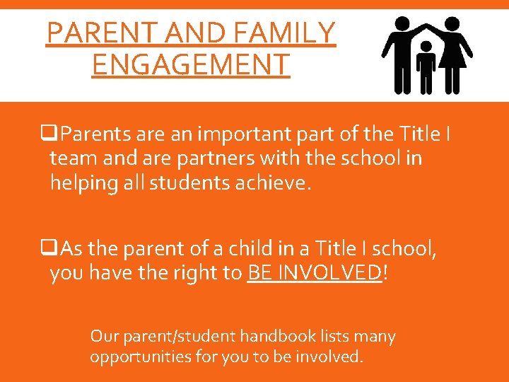 PARENT AND FAMILY ENGAGEMENT q. Parents are an important part of the Title I
