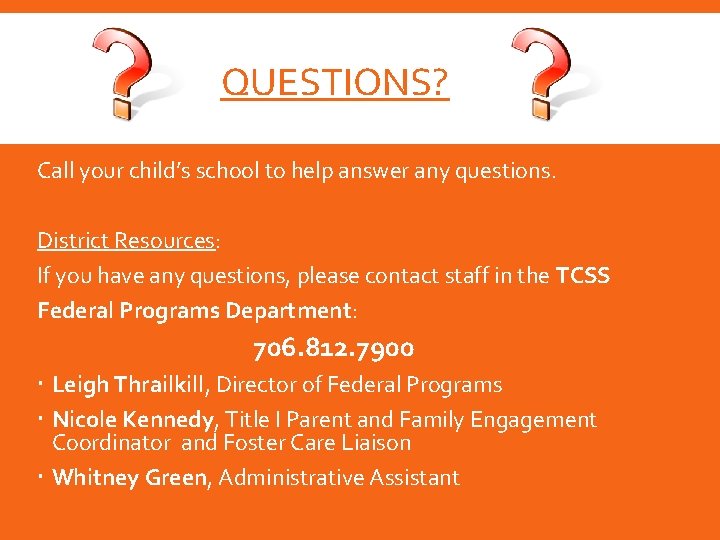 QUESTIONS? Call your child’s school to help answer any questions. District Resources: If you