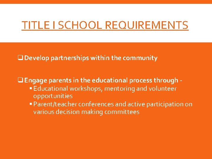 TITLE I SCHOOL REQUIREMENTS q. Develop partnerships within the community q. Engage parents in