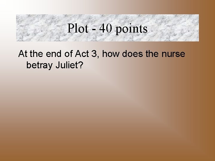 Plot - 40 points At the end of Act 3, how does the nurse