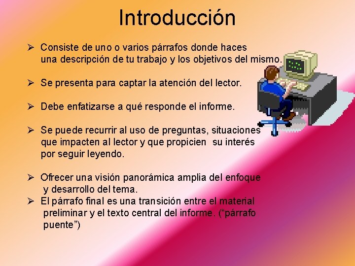Introducción Ø Consiste de uno o varios párrafos donde haces una descripción de tu Introducción Ø Consiste de uno o varios párrafos donde haces una descripción de tu