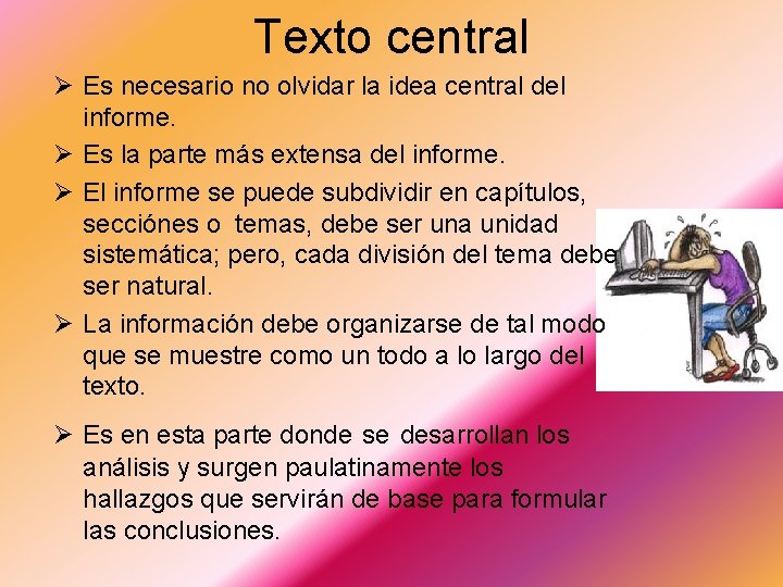 Texto central Ø Es necesario no olvidar la idea central del informe. Ø Es Texto central Ø Es necesario no olvidar la idea central del informe. Ø Es