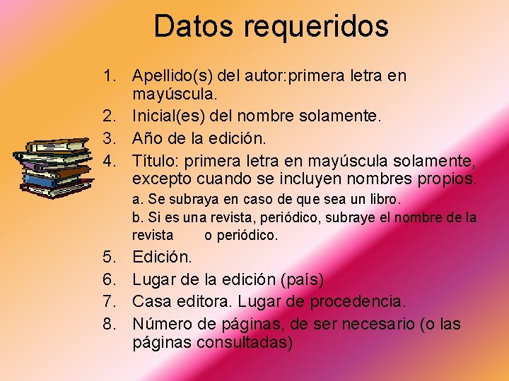 Datos requeridos 1. Apellido(s) del autor: primera letra en mayúscula. 2. Inicial(es) del nombre Datos requeridos 1. Apellido(s) del autor: primera letra en mayúscula. 2. Inicial(es) del nombre