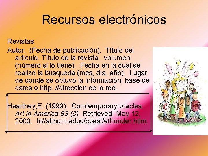 Recursos electrónicos Revistas Autor. (Fecha de publicación). Título del artículo. Título de la revista. Recursos electrónicos Revistas Autor. (Fecha de publicación). Título del artículo. Título de la revista.