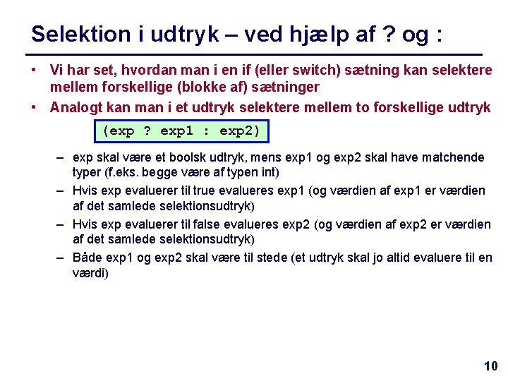 Selektion i udtryk – ved hjælp af ? og : • Vi har set,