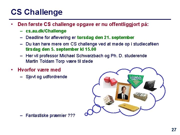 CS Challenge • Den første CS challenge opgave er nu offentliggjort på: – cs.