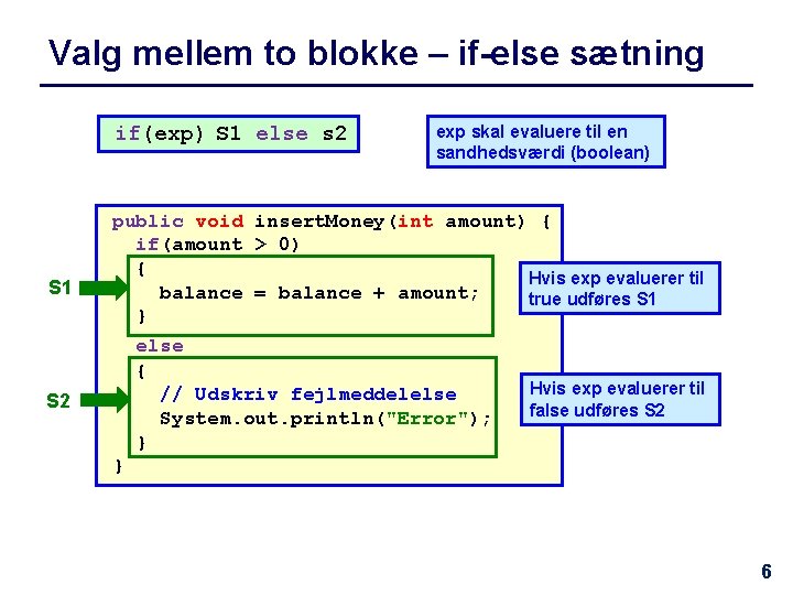 Valg mellem to blokke – if-else sætning if(exp) S 1 else s 2 S