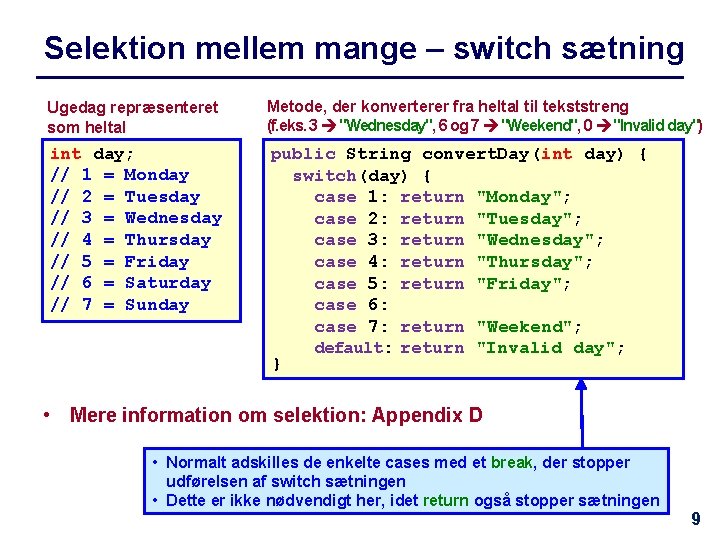 Selektion mellem mange – switch sætning Ugedag repræsenteret som heltal Metode, der konverterer fra